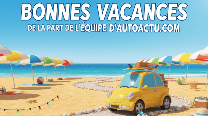 L'équipe d'Autoactu.com vous souhaite de bonnes vacances et vous donne rendez-vous le 27 août